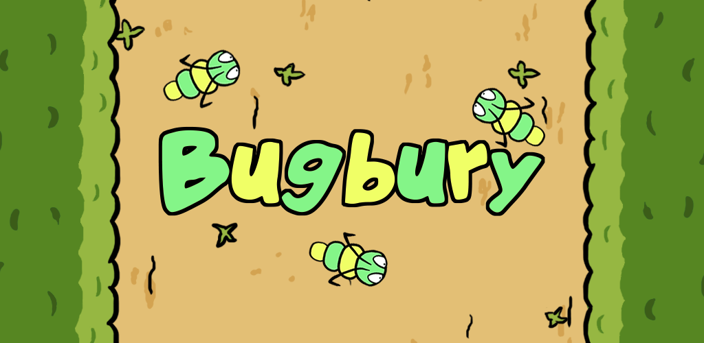 A new game... Bugbury